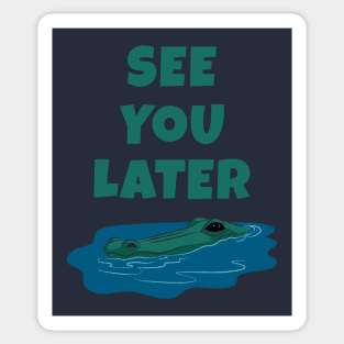 See You Later Alligator Sticker